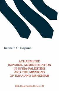 bokomslag Achaemenid Imperial Administration in Syria-Palestine & the Missions of Ezra & Nehemiah