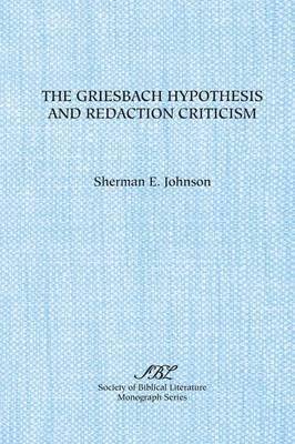 The Griesbach Hypothesis and Redaction Criticism 1