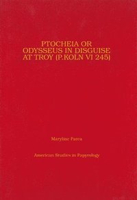 bokomslag Ptocheia or Odysseus in Disguise at Troy (P Kaln VI 245)