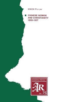 Kwok Pui-lan - Chinese Women and Christianity 1860-1927, Häftad
