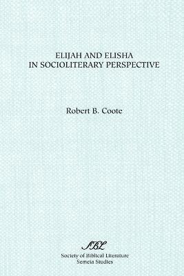 Robert B. Coote - Elijah and Elisha in Socioliterary Perspective, Häftad