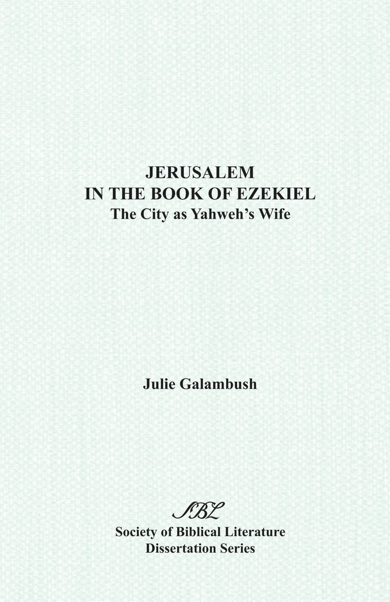 Julie Galambush - Jerusalem in the Book of Ezekiel: The City as Yahweh's Wife, Häftad