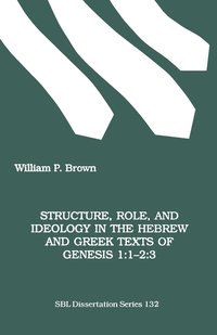 bokomslag Structure, Role and Ideology in the Hebrew and Greek Texts of Genesis