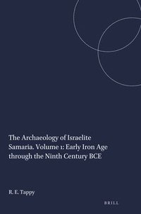 bokomslag The Archaeology of Israelite Samaria. Volume 1: Early Iron Age Through the Ninth Century Bce