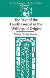 bokomslag The Text of the Fourth Gospel in the Writings of Origen
