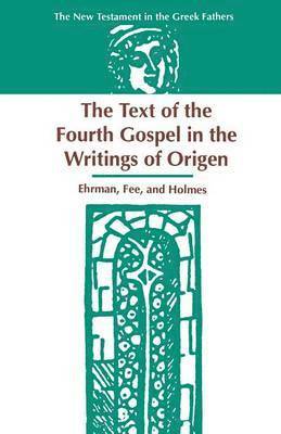The Text of the Fourth Gospel in the Writings of Origen 1