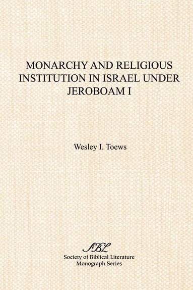 bokomslag Monarchy and Religious Institution in Israel Under Jeroboam I