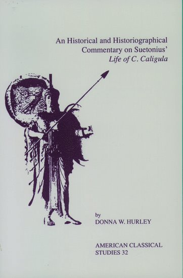 Donna W. Hurley - An Historical and Historiographical Commentary On Suetonius' Life of C. Caligula, Häftad