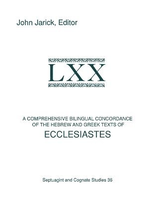 A Comprehensive Bilingual Concordance of the Hebrew and Greek Texts of Ecclesiastes 1