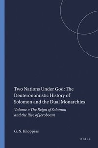 bokomslag Two Nations Under God: The Deuteronomistic History of Solomon and the Dual Monarchies: Volume 1: The Reign of Solomon and the Rise of Jeroboam