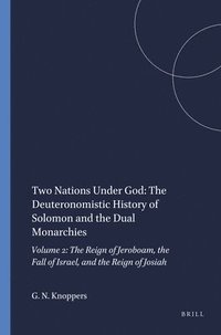 bokomslag Two Nations Under God: The Deuteronomistic History of Solomon and the Dual Monarchies: Volume 2: The Reign of Jeroboam, the Fall of Israel, and the Re