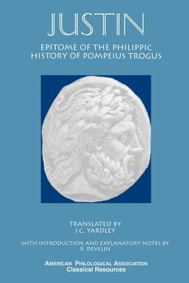 Justin - Epitome of the Philippic History Of Pompeius Trogus, Häftad