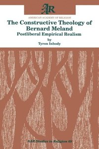 bokomslag The Constructive Theology of Bernard Meland