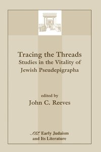 bokomslag Tracing the Threads: Studies in the Vitality of Jewish Pseudepigrapha