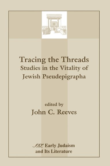 bokomslag Tracing the Threads: Studies in the Vitality of Jewish Pseudepigrapha