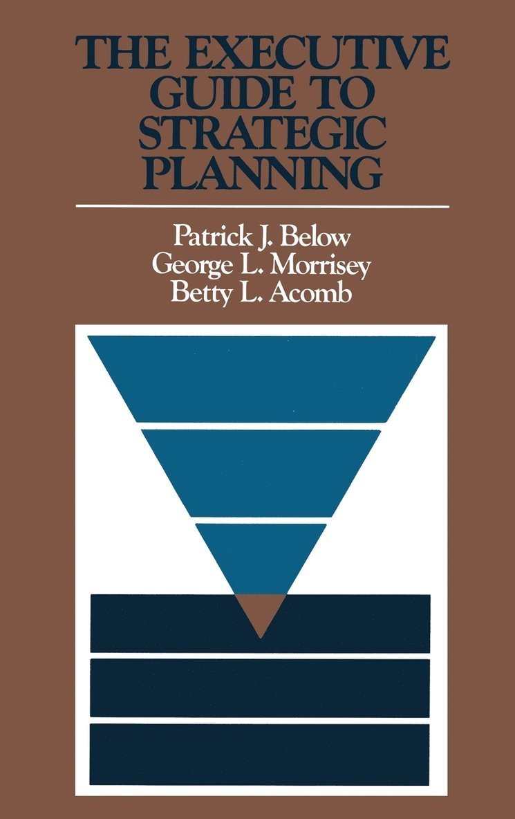 Patrick J. Below, George L. Morrisey, Betty L. Acomb, Patrick J Below, George L Morrisey, Betty L Acomb - Executive Guide to Strategic Planning, Inbunden