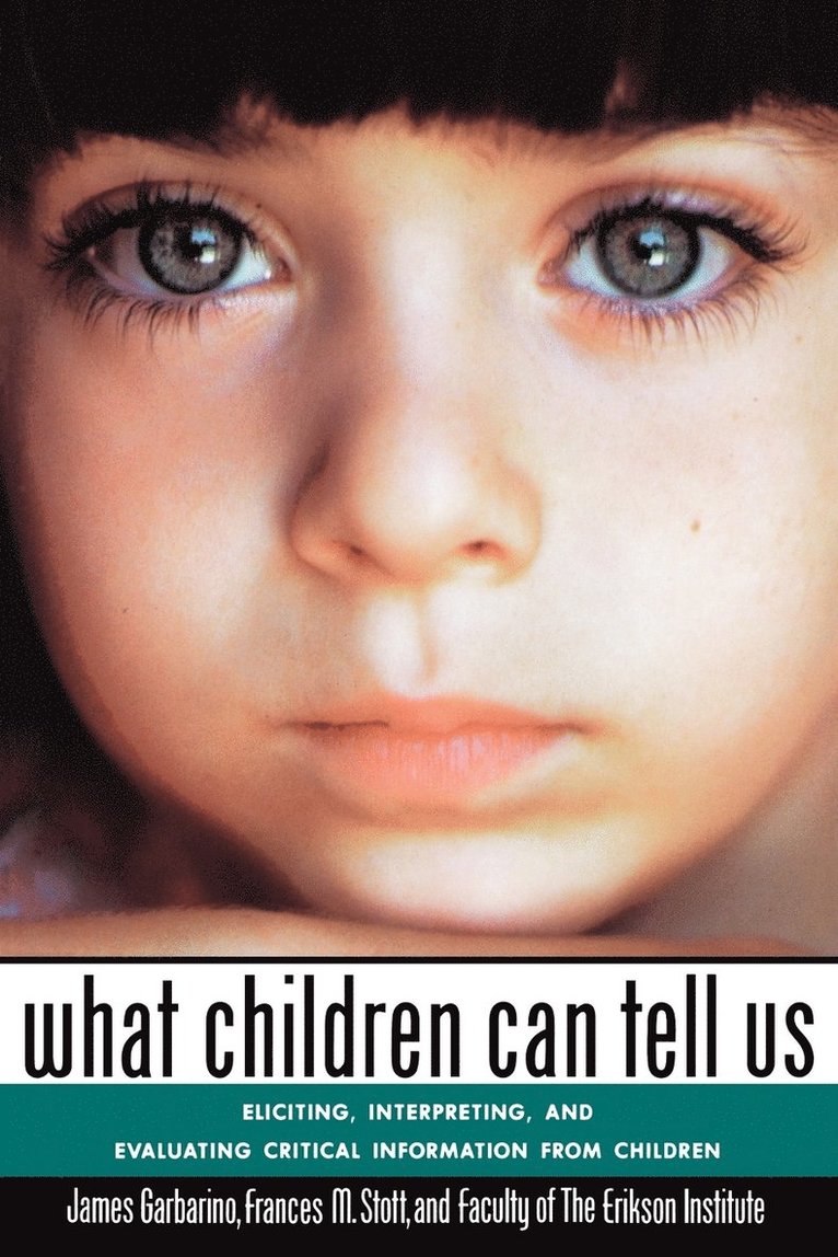 James Garbarino, Frances M. Stott, Faculty of the Erikson Institute, Erikson Institute Faculty, Frances M Stott - What Children Can Tell Us, Häftad