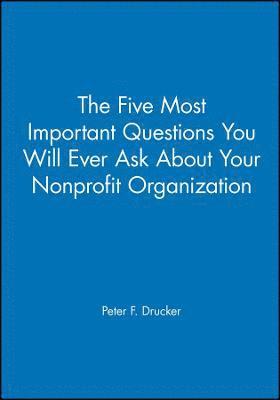 The Five Most Important Questions You Will Ever Ask About Your Nonprofit Organization 1