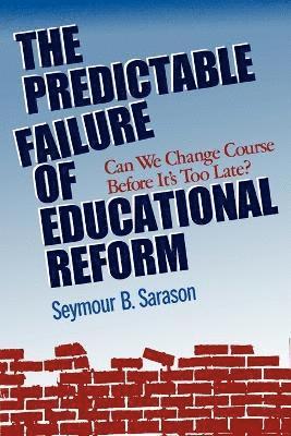 The Predictable Failure of Educational Reform 1