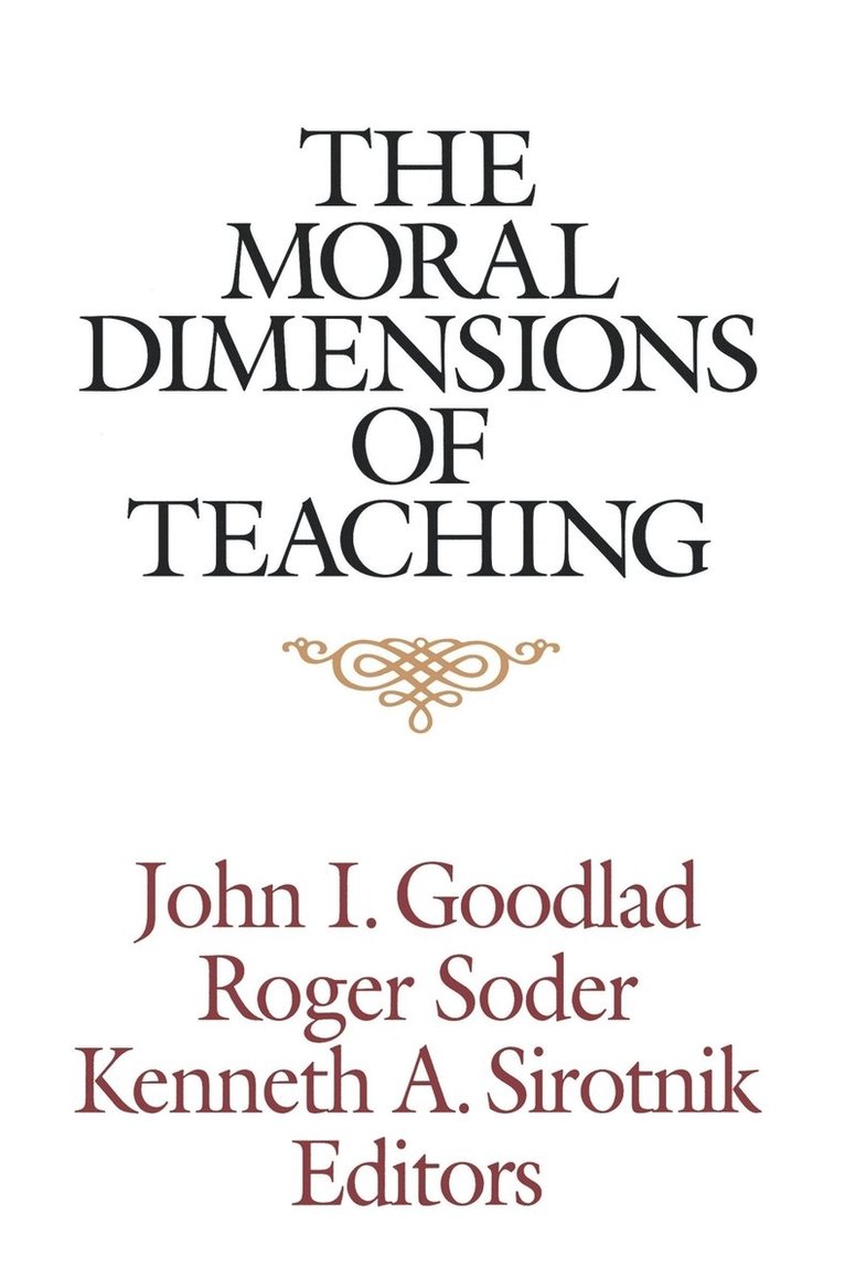 Goodlad, Sirotnik KA, John I. Goodlad, Roger Soder, Kenneth A. Sirotnik, John I Goodlad, Kenneth A Sirotnik - Moral Dimensions of Teaching, Häftad