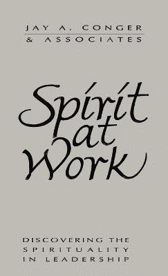 Jay A. Conger - Spirit at Work, Inbunden