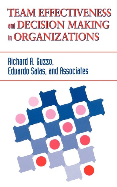 Richard A. Guzzo, Eduardo Salas - Team Effectiveness and Decision Making in Organizations, Inbunden