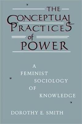 Dorothy E. Smith, Dorothy E Smith - Conceptual Practices Of Power, Häftad