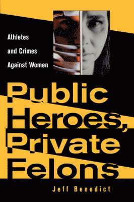 Jeff Benedict - Public Heroes, Private Felons, Häftad