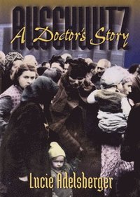 bokomslag Auschwitz: A Doctor's Story