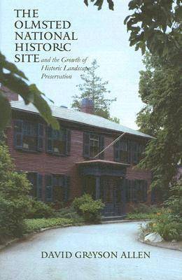 David Grayson Allen - Olmsted National Historic Site and the Growth of Historic Landscape Preservation, Inbunden