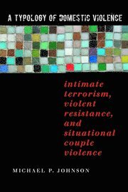 bokomslag A Typology of Domestic Violence: Intimate Terrorism, Violent Resistance, and Situational Couple Violence