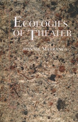 Bonnie Marranca - Ecologies of Theater, Häftad