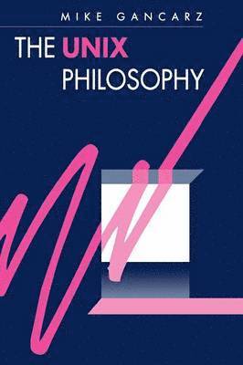 Mike Gancarz - The UNIX Philosophy, Häftad