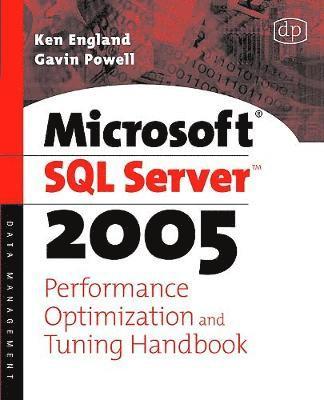 Ken England, Gavin JT Powell, product evaluation and training firm.) England, Ken, Microsoft Certified Systems Engineer and a Microsoft Certified Trainer (President and Founder of Database Technologies, a database consultancy, Gavin JT (Microsoft and Database consultant; Author of seven database books.) Powell, Gavin Powell - Microsoft SQL Server 2005 Performance Optimization and Tuning Handbook, Häftad