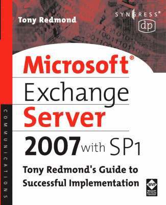 bokomslag Microsoft Exchange Server 2007 With SP1: Tony Redmond's Guide To Successful Implementation