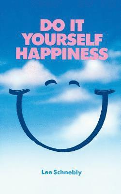 Do It Yourself Happiness