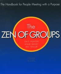 bokomslag The Zen of Groups: The Handbook for People Meeting with a Purpose