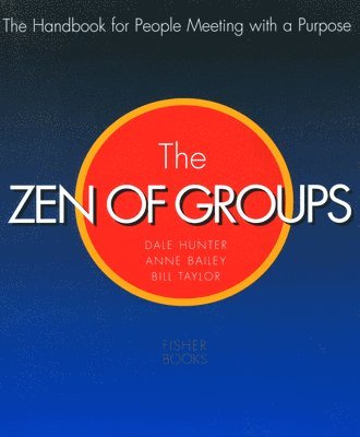bokomslag The Zen of Groups: The Handbook for People Meeting with a Purpose