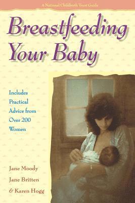 Jane Britten, Jane Moody, Karen Hogg - Breastfeeding Your Baby, Häftad