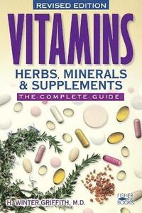 bokomslag Vitamins, Herbs, Minerals & Supplements: The Complete Guide
