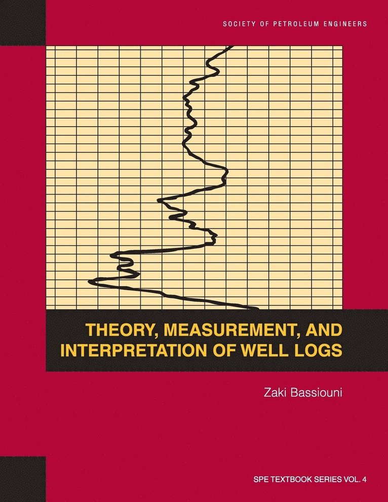 Theory, Measurement, and Interpretation of Well Logs 1