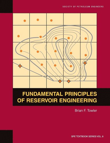 Brian F Towler - Fundamental Principles of Reservoir Engineering, Häftad