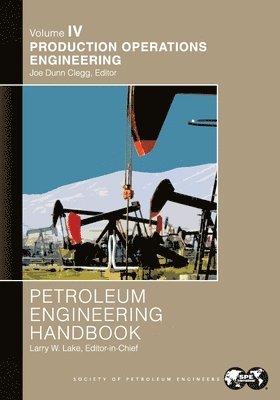 bokomslag Petroleum Engineering Handbook Volume IV