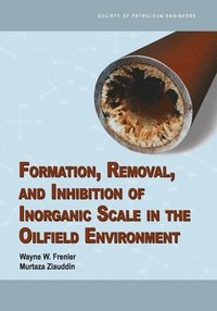 bokomslag Formation, Removal, and Inhibition of Inorganic Scale in the Oilfield Environment