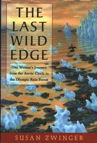 bokomslag The Last Wild Edge: One Woman's Journey from the Arctic Circle to the Olympic Rain Forest