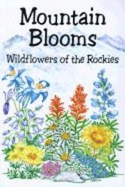 bokomslag Mountain Blooms: Wildflowers of the Rockies