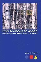 bokomslag From Bauhaus to Aspen: Herbert Bayer and Modernist Design in America