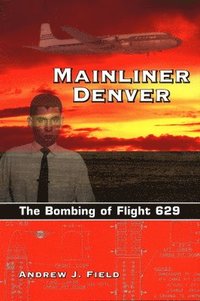 bokomslag Mainliner Denver: The Bombing of Flight 629