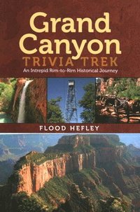 bokomslag Grand Canyon Trivia Trek: An Intrepid Rim-To-Rim Historical Journey