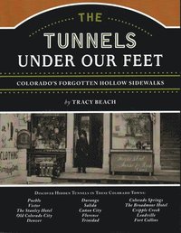 bokomslag The Tunnels Under Our Feet: Colorado's Forgotten Hollow Sidewalks